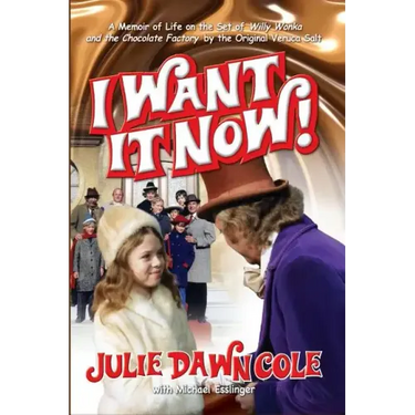 I Want it Now! A Memoir of Life on the Set of Willy Wonka and the Chocolate Factory (hardback)