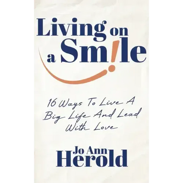 Living On A Smile: 16 Ways to Live a Big Life and Lead with Love