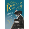 The Romance of a Shop: With a Biography by Richard Garnett