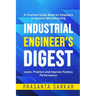 Industrial Engineer's Digest: Learn, Practice and Improve Factory Performance