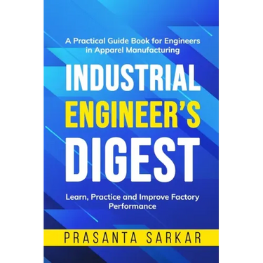 Industrial Engineer's Digest: Learn, Practice and Improve Factory Performance