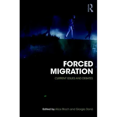 Forced Migration: Current Issues and Debates