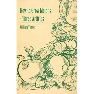 How to Grow Melons - Three Articles