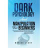 Dark Psychology & Manipulation for Beginners: 2 Books in 1: How to Analyze People Through Manipulation Techniques and Dark Psychology Secrets