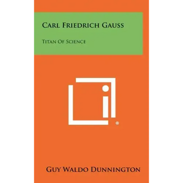 Carl Friedrich Gauss: Titan Of Science
