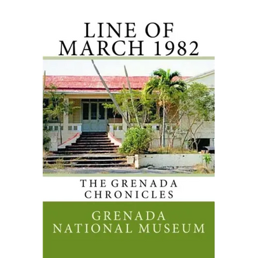 Line of March 1982: The Grenada Chronicles