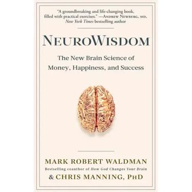 Neurowisdom: The New Brain Science of Money, Happiness, and Success