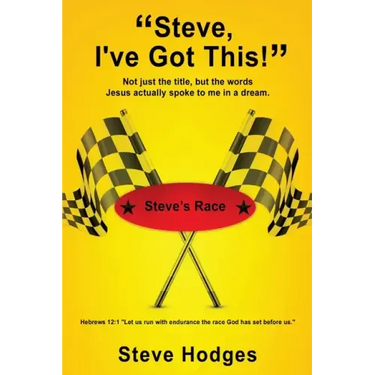 "Steve, I've Got This!": Not just the title, but the words Jesus actually spoke to me in a dream.