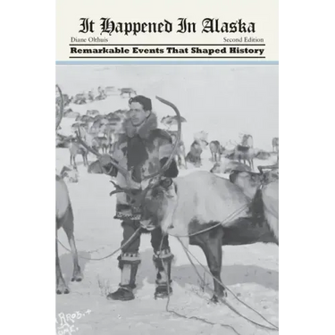It Happened in Alaska: Remarkable Events that Shaped History