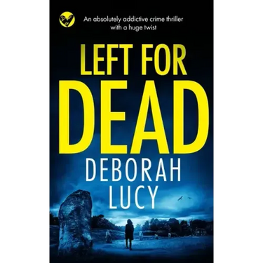 LEFT FOR DEAD an absolutely addictive crime thriller with a huge twist