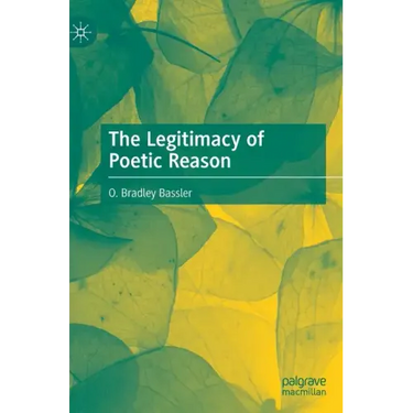 The Legitimacy of Poetic Reason