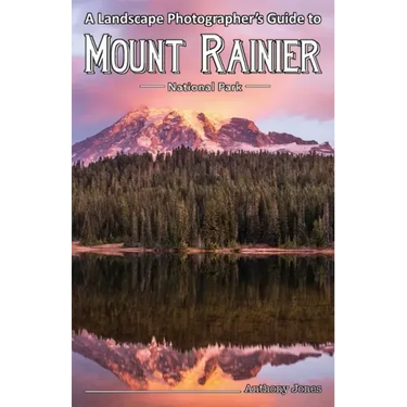 A Landscape Photographer's Guide to Mount Rainier National Park