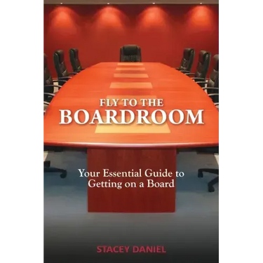 Fly To The Boardroom: Your Essential Guide to Getting on a Board