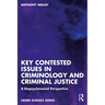 Key Contested Issues in Criminology and Criminal Justice: A Biopsychosocial Perspective