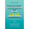 Discovery of LESS: How I Found Everything I Wanted Underneath Everything I Owned