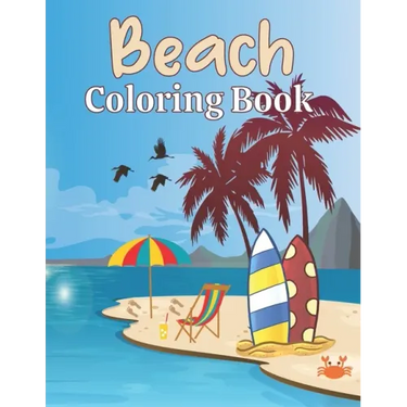 Beach Coloring Book: A Beach Themed Coloring Book Featuring Fun and Relaxing Scenes. For Stress Relief and Relaxation