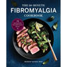 The 30-Minute Fibromyalgia Cookbook: 75 Quick and Easy Anti-Inflammatory Recipes
