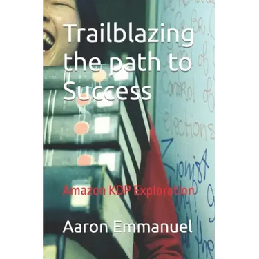 Trailblazing the path to Success: Amazon KDP Exploration