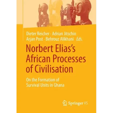 Norbert Elias's African Processes of Civilisation: On the Formation of Survival Units in Ghana