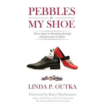 Pebbles in My Shoe: Three Steps to Breaking through Interpersonal Conflict