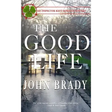 The Good Life: An Inspector Matt Minogue Mystery
