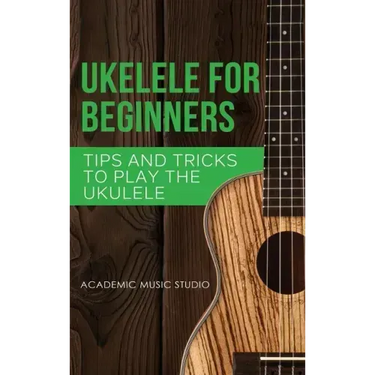 Ukulele for Beginners: Tips and Tricks to Play the Ukulele