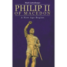 Philip II of Macedon: A New Age Begins