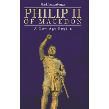 Philip II of Macedon: A New Age Begins