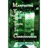 Mystic: Manifesting Your Soul, Truth In Consciousness