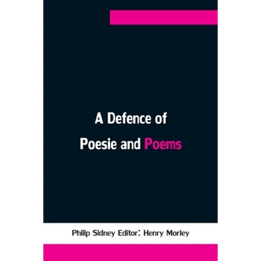 A Defence of Poesie and Poems
