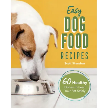 Easy Dog Food Recipes: 60 Healthy Dishes to Feed Your Pet Safely