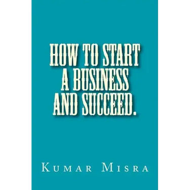 How To Start A Business And Succeed