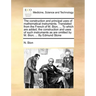 The Construction and Principal Uses of Mathematical Instruments. Translated from the French of M. Bion, ... to Which Are Added, the Construction and U