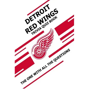 Detroit Red Wings Trivia Quiz Book: The One With All The Questions