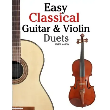 Easy Classical Guitar & Violin Duets: Featuring Music of Bach, Mozart, Beethoven, Vivaldi and Other Composers.in Standard Notation and Tablature.