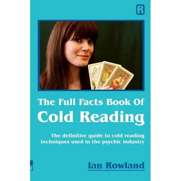 The Full Facts Book Of Cold Reading: The definitive guide to how cold reading is used in the psychic industry