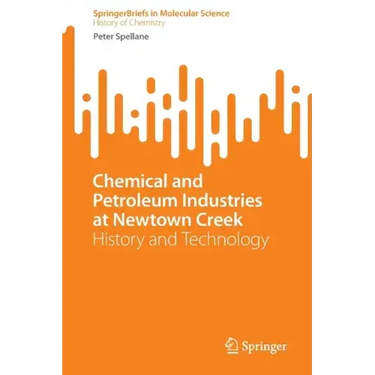 Chemical and Petroleum Industries at Newtown Creek: History and Technology