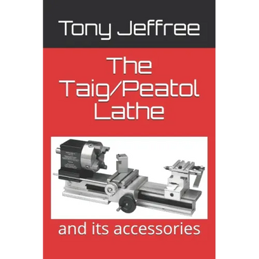 The Taig/Peatol Lathe: and its accessories