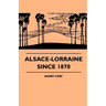 Alsace-Lorraine Since 1870