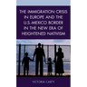 The Immigration Crisis in Europe and the U.S.-Mexico Border in the New Era of Heightened Nativism