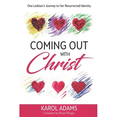 Coming Out with Christ: One Lesbian's Journey to Her Resurrected Identity