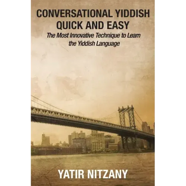 Conversational Yiddish Quick and Easy: The Most Innovative Technique to Learn the Yiddish Language