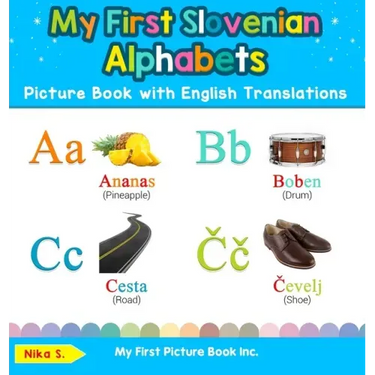 My First Slovenian Alphabets Picture Book with English Translations: Bilingual Early Learning & Easy Teaching Slovenian Books for Kids