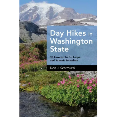 Day Hikes in Washington State: 90 Favorite Trails, Loops, and Summit Scrambles