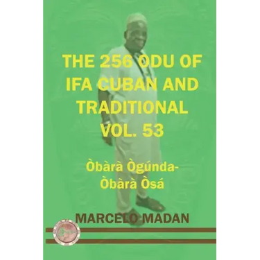 The 256 Odu of Ifa Cuban and Traditional Vol.53 Obara Ogunda-Obara Osa
