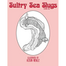 Sultry Sea Slugs: Coloring Book