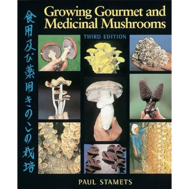 Growing Gourmet and Medicinal Mushrooms