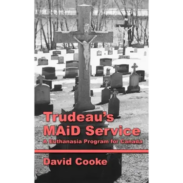 Trudeau's MAiD Service: A Euthanasia Program for Canada