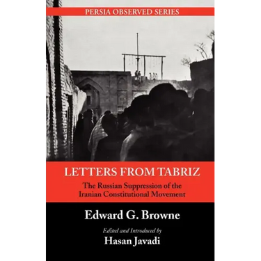 Letters from Tabriz: The Russian Suppression of the Iranian Constitutional Movement