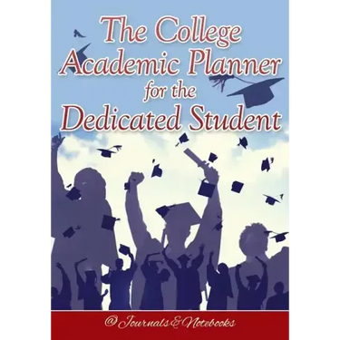 The College Academic Planner for the Dedicated Student